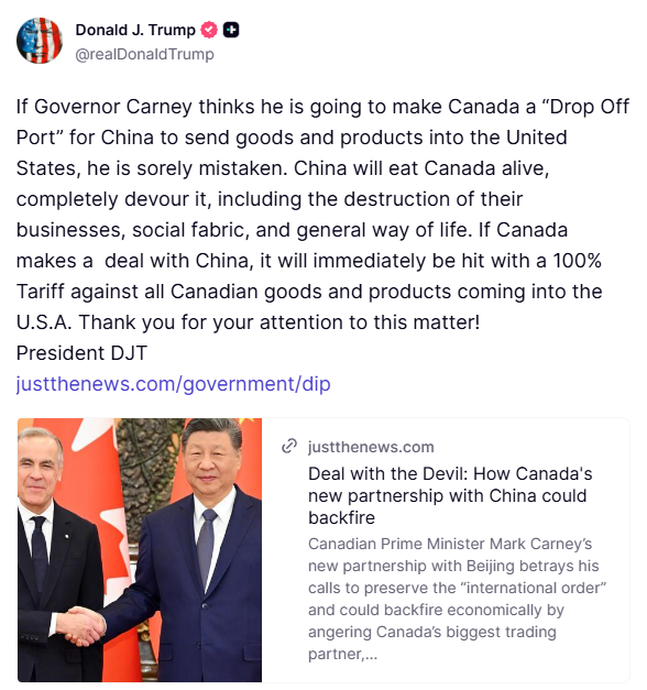 Trump : Si le gouverneur Carney pense faire du Canada un simple point de transit pour les marchandises chinoises destinées aux États-Unis, il se trompe lourdement. La Chine va dévorer le Canada tout entier, y compris ses entreprises, son tissu social et son mode de vie. Si le Canada conclut un accord avec la Chine, il se verra immédiatement imposer un droit de douane de 100 % sur tous les produits canadiens importés aux États-Unis.