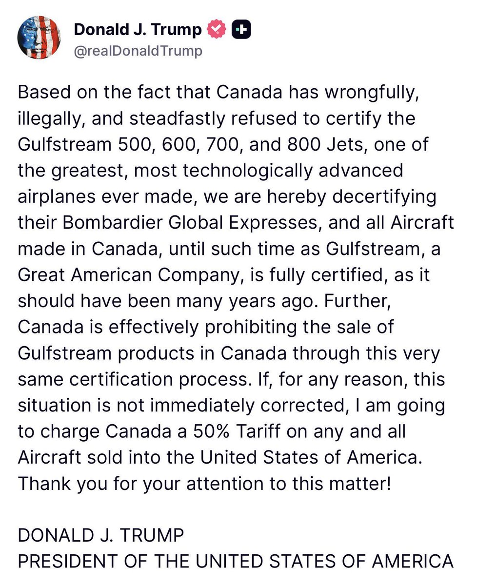 Le président Donald J. Trump annonce que la Federal Aviation Administration (FAA) va retirer la certification des Bombardier Global Express, ainsi que de tous les autres aéronefs fabriqués au Canada, jusqu'à ce que le Canada certifie les jets d'affaires Gulfstream 500, 600, 700 et 800 produits aux États-Unis. De plus, M. Trump déclare que si le problème n'est pas résolu immédiatement, il imposera une taxe de 50 % sur tous les aéronefs canadiens vendus aux États-Unis.